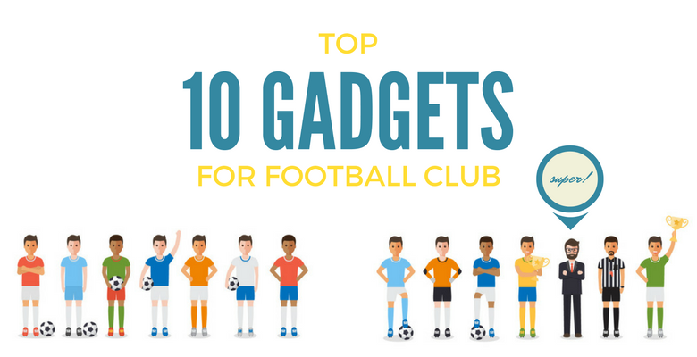 top-10-gadgets-football-club